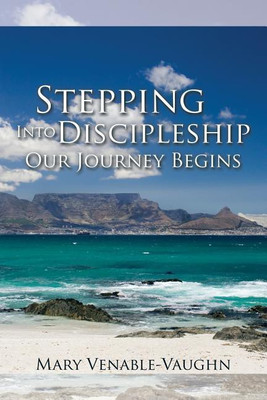 Stepping Into Discipleship - Our Journey Begins(English, Paperback, Venable-Vaughn Mary)
