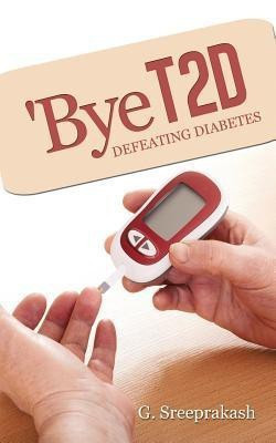 'Bye T2d(English, Paperback, G Sreeprakash)