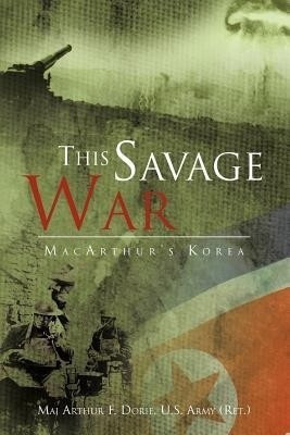 This Savage War(English, Paperback, Dorie U S Army (Ret ) Maj Arthur F)