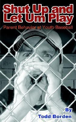 Shut Up and Let Um Play(English, Paperback, Borden Todd)