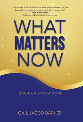 What Matters Now(English, Hardcover, Barker Gail Jacob)