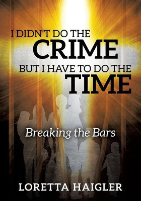 I Didn't Do The CRIME But I Have To Do The TIME(English, Paperback, Haigler Loretta)