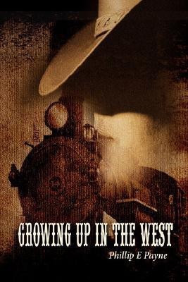 Growing Up in the West(English, Hardcover, Payne Phillip E)