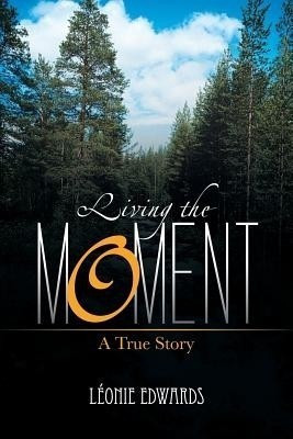 Living the Moment(English, Paperback, Edwards Leonie)