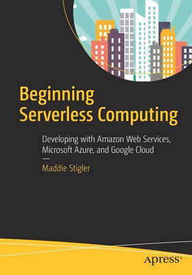 Beginning Serverless Computing(English, Paperback, Stigler Maddie)