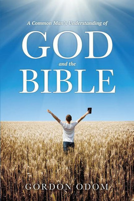 A Common Man's Understanding of God and the Bible(English, Paperback, Odom Gordon)