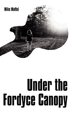 Under the Fordyce Canopy(English, Paperback, Mattei Mike)