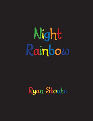 Night Rainbow(English, Paperback, Stoute Ryan)