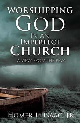 Worshipping God in an Imperfect Church(English, Paperback, Isaac Homer L Jr)