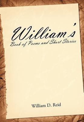 William's Book of Poems and Short Stories(English, Hardcover, Reid William D.)