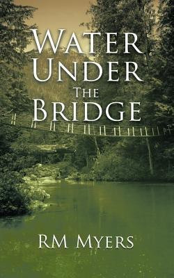 Water Under The Bridge(English, Paperback, RM Myers)