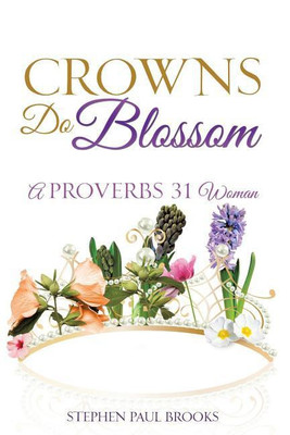 Crowns Do Blossom(English, Paperback, Brooks Stephen Paul)
