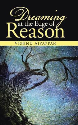 Dreaming at the Edge of Reason(English, Hardcover, Aiyappan Vishnu)