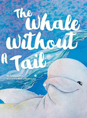 The Whale Without a Tail(English, Hardcover, Levin Ariana)