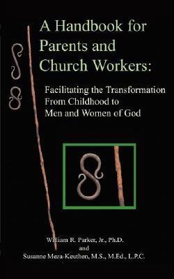 A Handbook for Parents and Church Workers(English, Paperback, Parker William R Jr PH D)