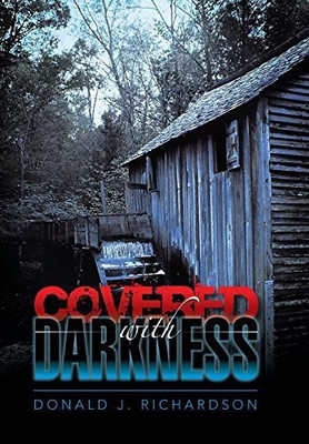 Covered with Darkness(English, Hardcover, Richardson Donald J)