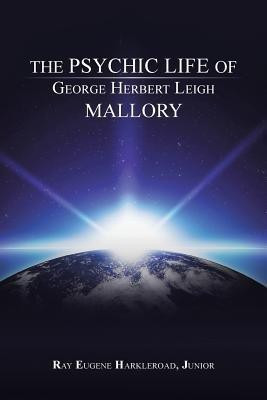 The Psychic Life of George Herbert Leigh Mallory(English, Paperback, Harkleroad Junior Ray Eugene)