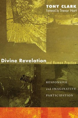 Divine Revelation and Human Practice(English, Hardcover, Clark Tony)