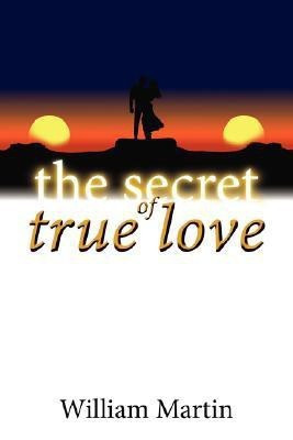 The Secret of True Love(English, Paperback, Martin William Sir)
