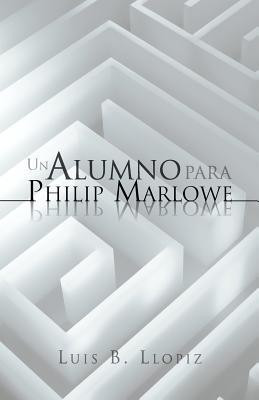 Un Alumno Para Philip Marlowe(English, Paperback, Llopiz Luis B)