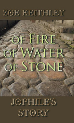 Of Fire Of Water Of Stone(English, Hardcover, Keithley Zoe)