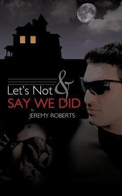 Let's Not And Say We Did(English, Paperback, Roberts Jeremy)