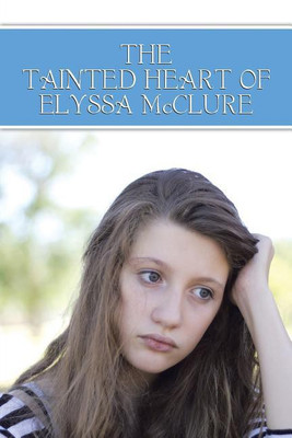 The Tainted Heart of Elyssa McClure(English, Paperback, Wargo Diane Satera)