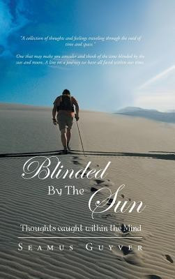 Blinded By The Sun(English, Hardcover, Guyver Seamus)