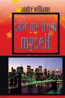 Save Me from Myself(English, Paperback, Williams Andre)