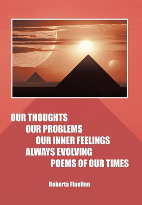 Our Thoughts Our Problems Our Inner Feelings Always Evolving Poems of Our Times(English, Hardcover, Fluellen Roberta)