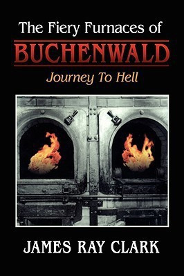 The Fiery Furnaces of Buchenwald(English, Paperback, Clark James Ray)