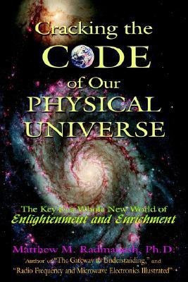 Cracking The Code of Our Physical Universe(English, Paperback, Radmanesh Matthew M PH D)