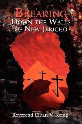 Breaking Down the Walls of New Jericho(English, Paperback, Kemp Reverend Elkan V.)