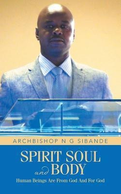 Spirit Soul and Body(English, Paperback, Sibande Archbishop N G)