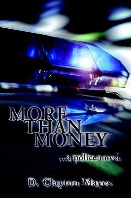 More Than Money... A Police Novel(English, Hardcover, Mayes D. Clayton)