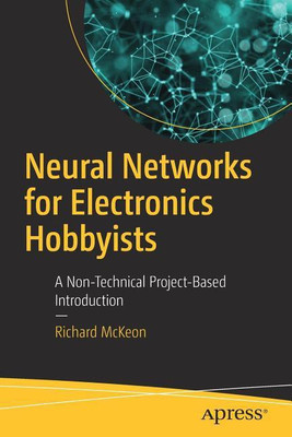 Neural Networks for Electronics Hobbyists(English, Paperback, McKeon Richard)