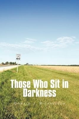 Those Who Sit in Darkness(English, Paperback, Richardson Donald J)