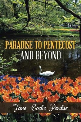 Paradise to Pentecost and Beyond(English, Paperback, Perdue Jane Cocke)