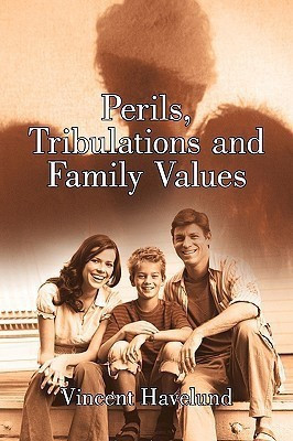 Perils, Tribulations and Family Values(English, Paperback, Vincent Havelund)