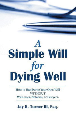 A Simple Will for Dying Well(English, Paperback, Turner Esq Jay H III)