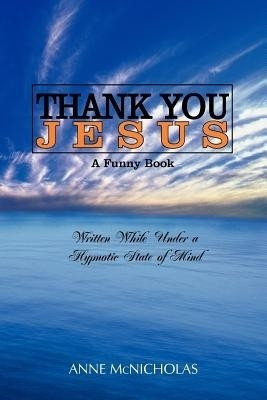 Thank You Jesus(English, Paperback, McNicholas Anne)