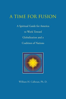 A Time for Fusion(English, Paperback, Calhoun Ph D William H)