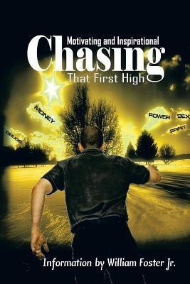 Chasing That First High(English, Paperback, Foster Jr William)