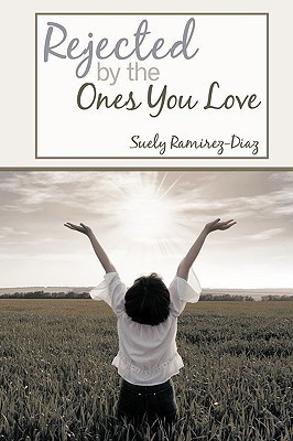 Rejected by the Ones You Love(English, Paperback, Ramirez-Diaz Suely)