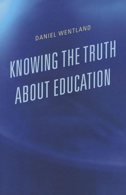 Knowing the Truth about Education(English, Paperback, Wentland Daniel)