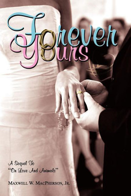 Forever Yours(English, Paperback, MacPherson Jr. Maxwell W.)