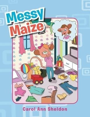 Messy Maize(English, Paperback, Sheldon Carol Ann)