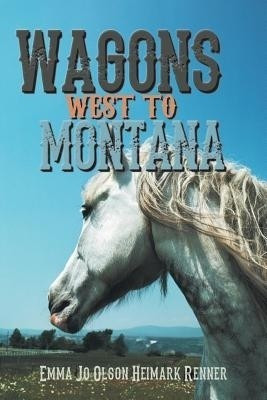 Wagons West to Montana(English, Paperback, Heimark Renner Emma Jo Olson)