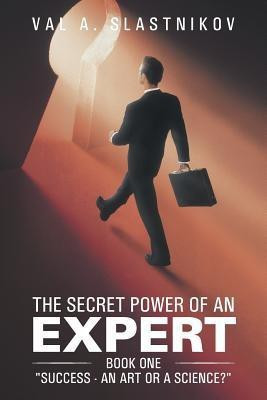 The Secret Power of an Expert(English, Paperback, Slastnikov Val A)