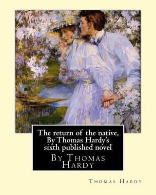The return of the native, By Thomas Hardy's sixth published novel(English, Paperback, Hardy Thomas)
